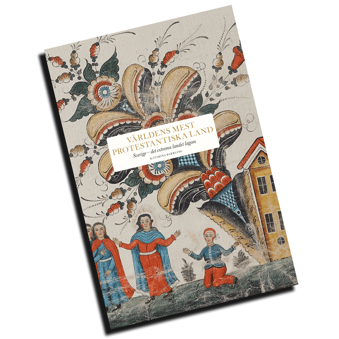 Världens mest protestantiska land : Sverige - det extrema landet lagom, Katarina Barrling, ISBN 9789189882331, Historia & arkeologi, Samhälle & politik,