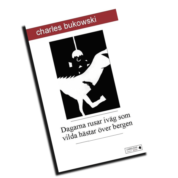 Charles Bukowski recension, Dagarna rusar iväg som vilda hästar, Bukowski diktsamling, Bukowski kritik, Bukowski feminism, Bukowski analys, Bukowski moraliskt, amerikansk poesi, kultförfattare, destruktiv manlighet, svinlivsstil, manlighetskritik litteratur, modern klassiker, kontroversiella författare, Eländespoesi, Bukowski språk, Bukowski stil, Bukowski kvinnor, lästips poesi, recension Bukowski