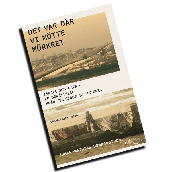 Johan-Mathias Sommarström, Det var där vi mötte mörkret, bokrecension Gaza Israel, Israel Palestina konflikt bok, Johan-Mathias Sommarström recension, Gaza boktips, Israel Gaza litteratur, journalistik baserad roman