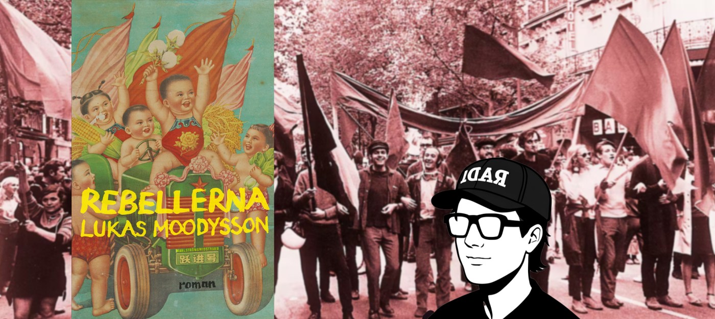 Lukas Moodysson, Rebellerna recension, svensk litteratur 2020-tal, autofiktion Sverige, politisk roman, vänsterrörelser 1968, bokrecension Rebellerna, Moodysson bok analys, svensk samtidslitteratur, ideologi och makt roman, litteraturkritik Sverige, Hjotronhyllan